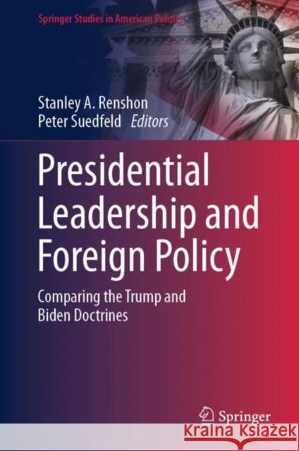 Presidential Leadership and Foreign Policy: Comparing the Trump and Biden Doctrines Stanley a. Renshon Peter Suedfeld 9783031527982 Springer - książka