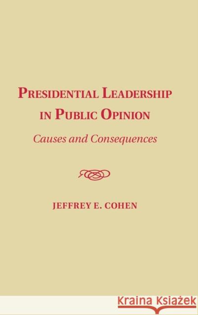 Presidential Leadership in Public Opinion: Causes and Consequences Cohen, Jeffrey E. 9781107083134 Cambridge University Press - książka