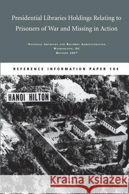 Presidential Libraries Holdings Relating to Prisoners of War and Missing in Action Dale C. Mayer 9781491030646 Createspace - książka