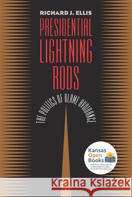 Presidential Lightning Rods: The Politics of Blame Avoidance Ellis, Richard J. 9780700631490 University Press of Kansas - książka
