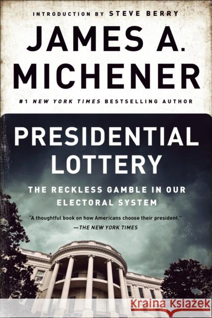 Presidential Lottery: The Reckless Gamble in Our Electoral System James A. Michener Steve Berry 9780812986822 Dial Press - książka