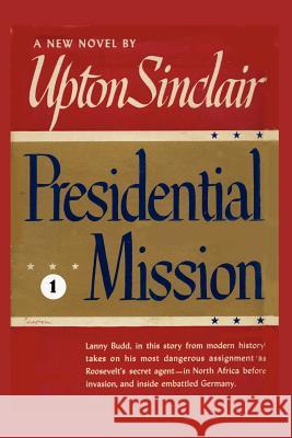Presidential Mission I Upton Sinclair 9781931313087 Simon Publications - książka