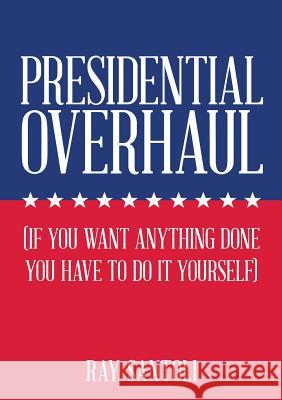 Presidential Overhaul Ray Santoli 9781483494609 Lulu Publishing Services - książka