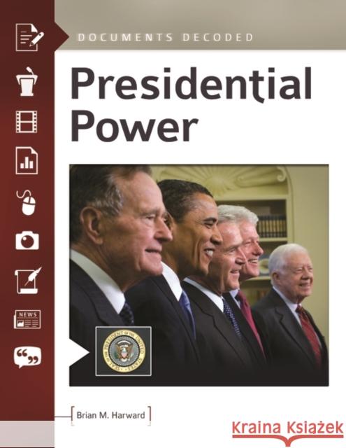 Presidential Power: Documents Decoded Brian M. Harward 9781610698290 ABC-CLIO - książka