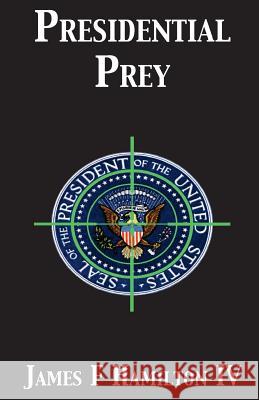 Presidential Prey James F. Hamilton 9780692044957 Battleworld Media - książka