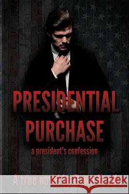 Presidential Purchase: A President's Confession Dawn Kunda 9781539504481 Createspace Independent Publishing Platform - książka