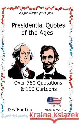 Presidential Quotes of the Ages: Quips, Quotes & Trivia in Black and White Desi Northup 9781530027316 Createspace Independent Publishing Platform - książka