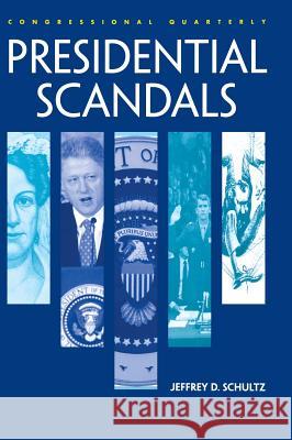 Presidential Scandals Jeffrey D. Schultz 9781568024141 Congressional Quarterly Books - książka