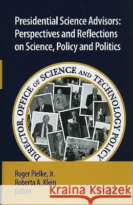 Presidential Science Advisors: Perspectives and Reflections on Science, Policy and Politics Pielke, Roger 9789048138975 Springer - książka