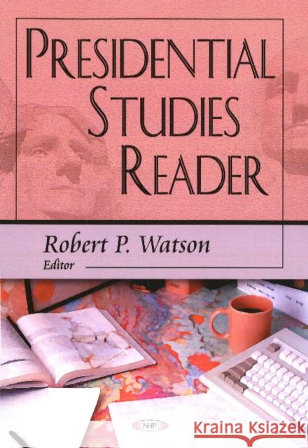 Presidential Studies Reader Robert P Watson 9781600210822 Nova Science Publishers Inc - książka