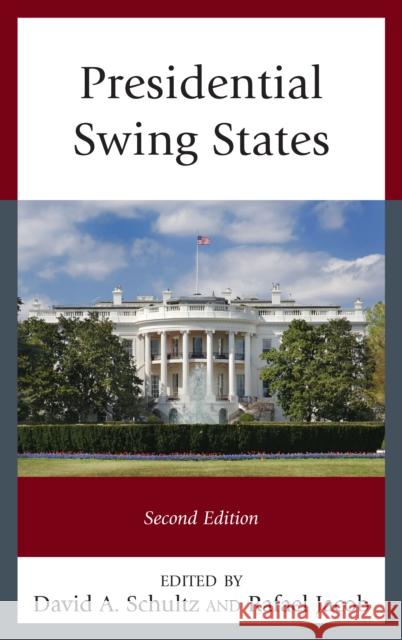 Presidential Swing States, Second Edition Schultz, David A. 9781498565882 Lexington Books - książka