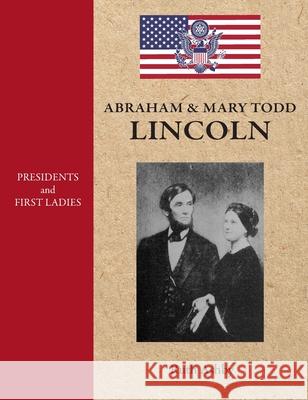 Presidents & First Ladies-Abraham & Mary Todd Lincoln Ruth Ashby 9781596876552 iBooks - książka