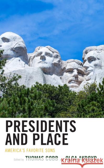 Presidents and Place: America\'s Favorite Sons Thomas Cobb Olga Akroyd Olga Akroyd 9781666913729 Lexington Books - książka