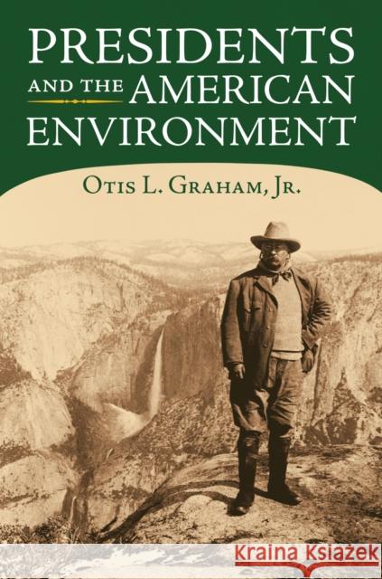 Presidents and the American Environment Otis L., Jr. Graham 9780700620982 University Press of Kansas - książka