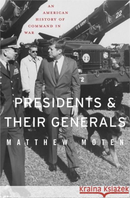 Presidents and Their Generals: An American History of Command in War Moten, Matthew 9780674058149 John Wiley & Sons - książka