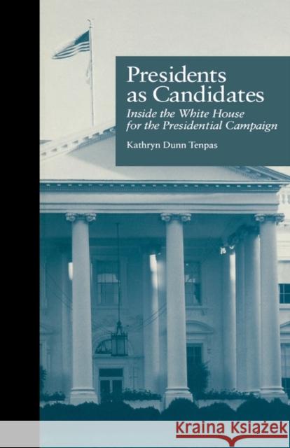 Presidents as Candidates: Inside the White House for the Presidential Campaign Tenpas, Kathryn D. 9780815325062 Garland Publishing - książka