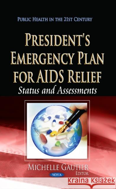 President's Emergency Plan for AIDS Relief: Status & Assessments Michelle Gautier 9781628084931 Nova Science Publishers Inc - książka