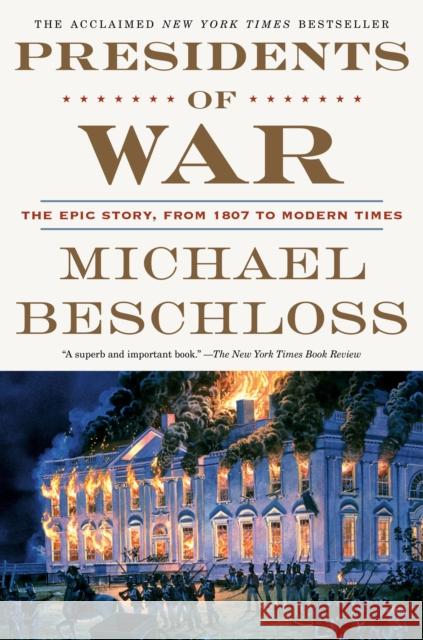 Presidents of War: The Epic Story, from 1807 to Modern Times Beschloss, Michael 9780307409614 Broadway Books - książka