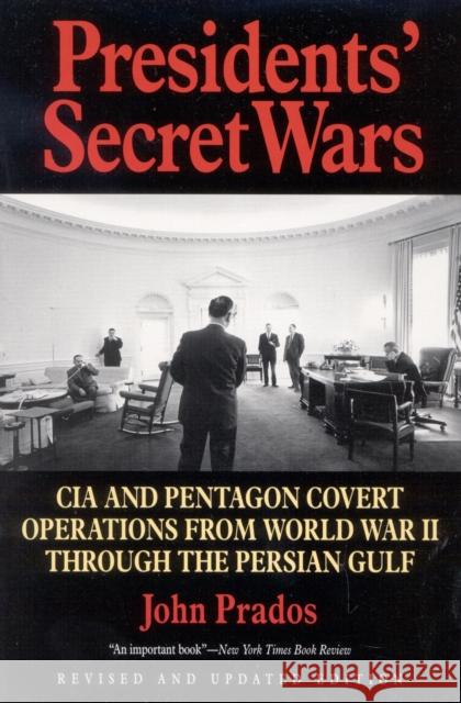 Presidents' Secret Wars: CIA and Pentagon Covert Operations from World War II Through the Persian Gulf War John Prados 9781566631082 Ivan R. Dee Publisher - książka
