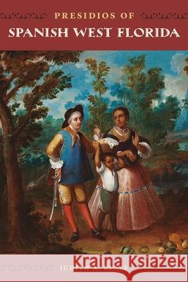 Presidios of Spanish West Florida Judith A. Bense 9781683402558 University of Florida Press - książka
