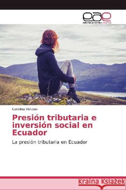 Presión tributaria e inversión social en Ecuador : La presión tributaria en Ecuador Verzosi, Carolina 9783841769640 Editorial Académica Española - książka