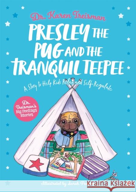 Presley the Pug and the Tranquil Teepee: A Story to Help Kids Relax and Self-Regulate Karen Treisman Sarah Peacock 9781839970313 Jessica Kingsley Publishers - książka