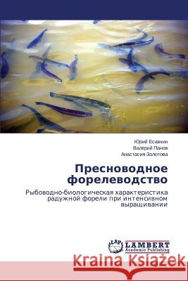 Presnovodnoe Forelevodstvo Esavkin Yuriy                            Panov Valeriy                            Zolotova Anastasiya 9783659547058 LAP Lambert Academic Publishing - książka