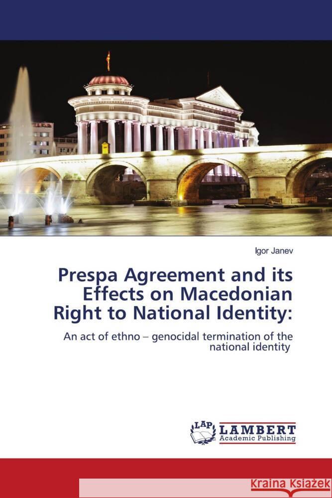 Prespa Agreement and its Effects on Macedonian Right to National Identity: Janev, Igor 9786204717418 LAP Lambert Academic Publishing - książka