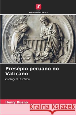 Presépio peruano no Vaticano Henry Bueno 9786204155531 Edicoes Nosso Conhecimento - książka