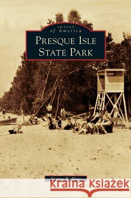 Presque Isle State Park Eugene H Ware 9781531649814 Arcadia Publishing Library Editions - książka