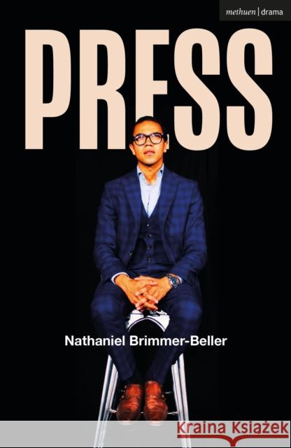 Press Nathaniel Brimmer-Beller 9781350582101 Methuen Drama - książka