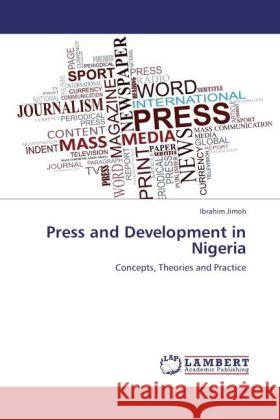 Press and Development in Nigeria Jimoh, Ibrahim 9783847348986 LAP Lambert Academic Publishing - książka