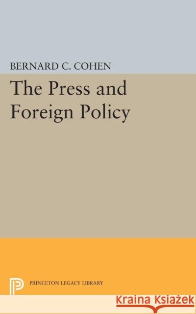 Press and Foreign Policy Cohen, Bernard Cecil 9780691624587 John Wiley & Sons - książka