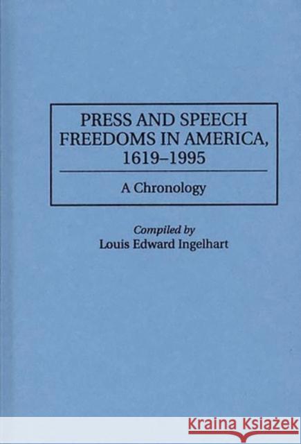 Press and Speech Freedoms in America, 1619-1995: A Chronology Ingelhart, Louis E. 9780313301742 Greenwood Press - książka