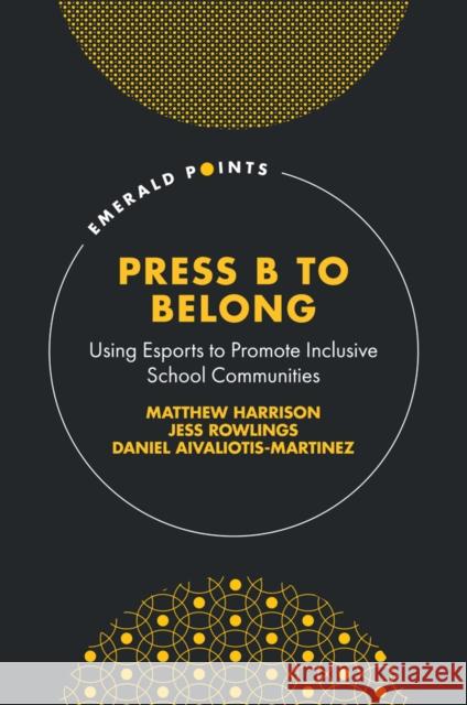 Press B to Belong Daniel (The FUSE Cup, Australia) Aivaliotis-Martinez 9781804559277 Emerald Publishing Limited - książka