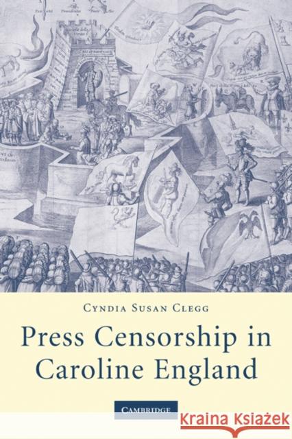 Press Censorship in Caroline England Cyndia Susan Clegg 9780521182850 Cambridge University Press - książka