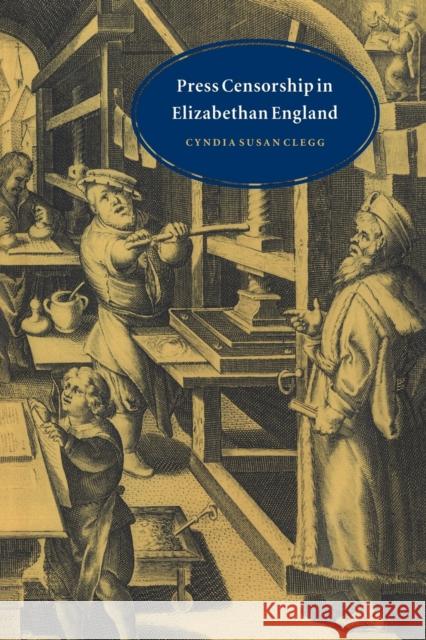 Press Censorship in Elizabethan England Cyndia Susan Clegg 9780521545860 Cambridge University Press - książka