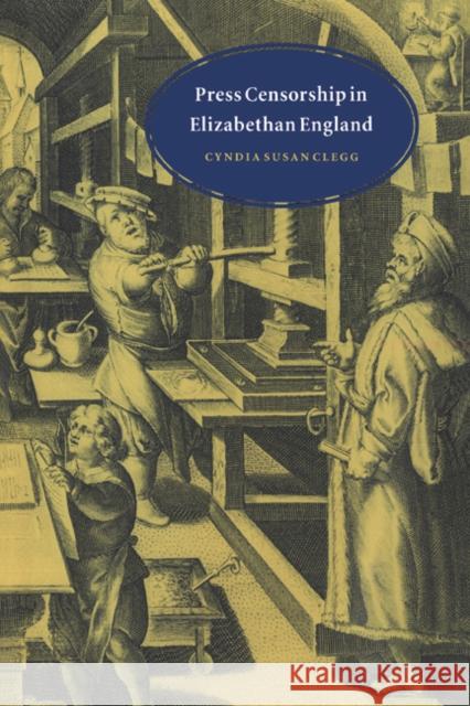 Press Censorship in Elizabethan England Cyndia Susan Clegg 9780521573122 Cambridge University Press - książka