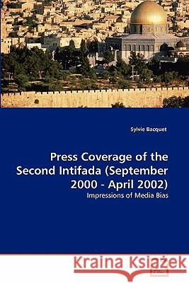 Press Coverage of the Second Intifada (September 2000 - April 2002) Sylvie Bacquet 9783639321784 VDM Verlag - książka
