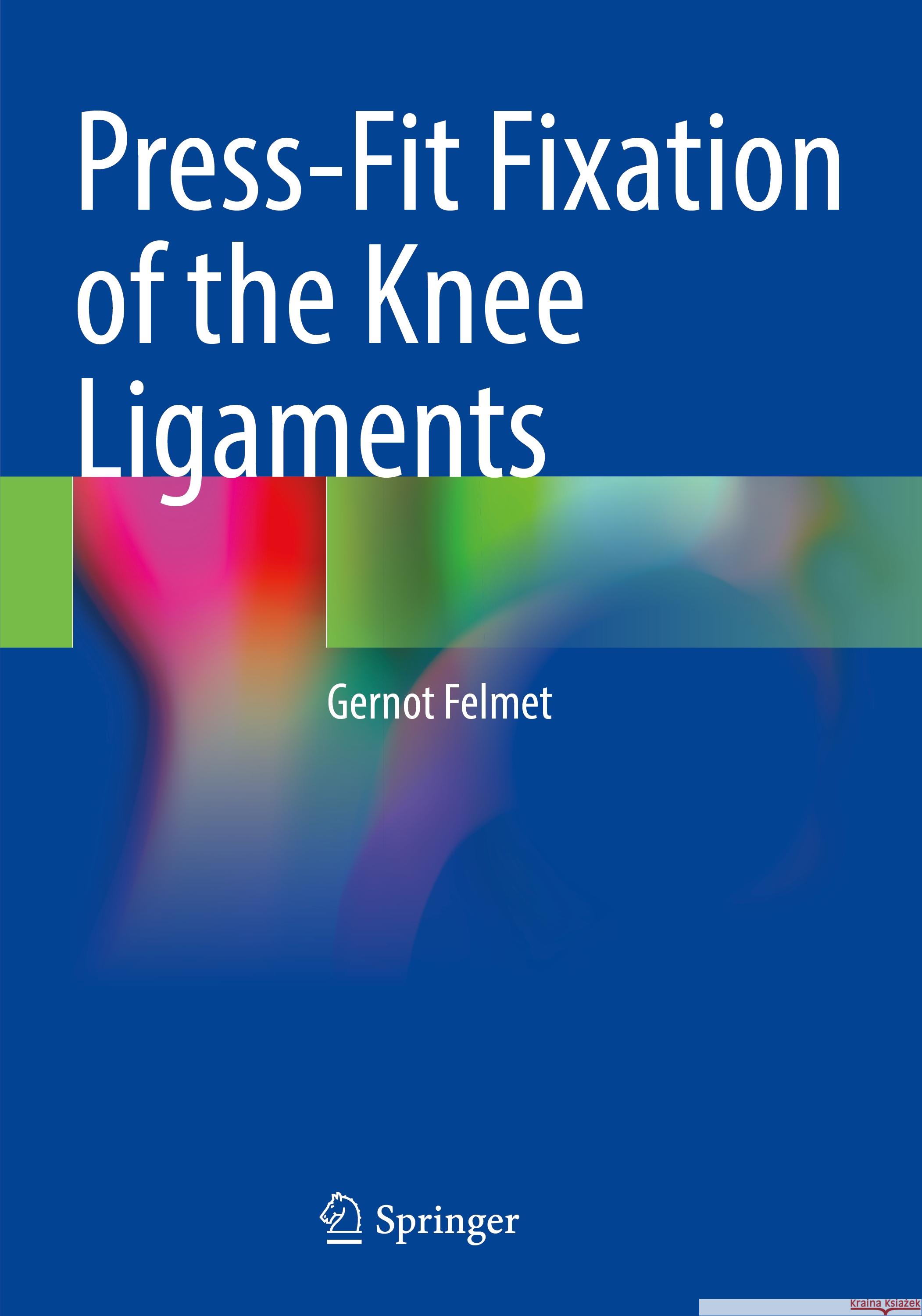 Press-Fit Fixation of the Knee Ligaments Gernot Felmet 9783031119088 Springer - książka