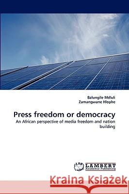 Press Freedom or Democracy Balungile Mdluli, Zamangwane Hlophe 9783838357805 LAP Lambert Academic Publishing - książka