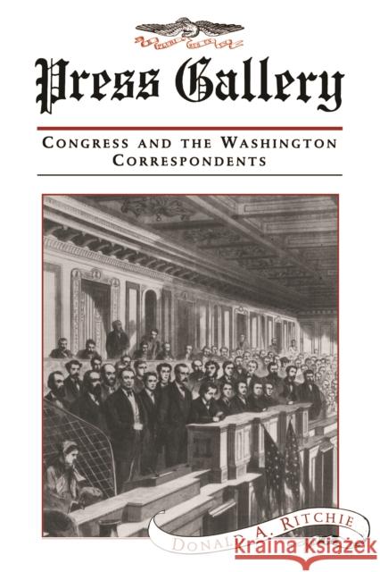 Press Gallery: Congress and the Washington Correspondents (Revised) Ritchie, Donald a. 9780674703766 Harvard University Press - książka