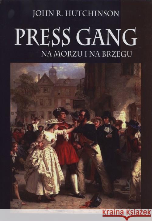 Press gang Na morzu i na brzegu Hutchinson John R. 9788361324478 Napoleon V - książka