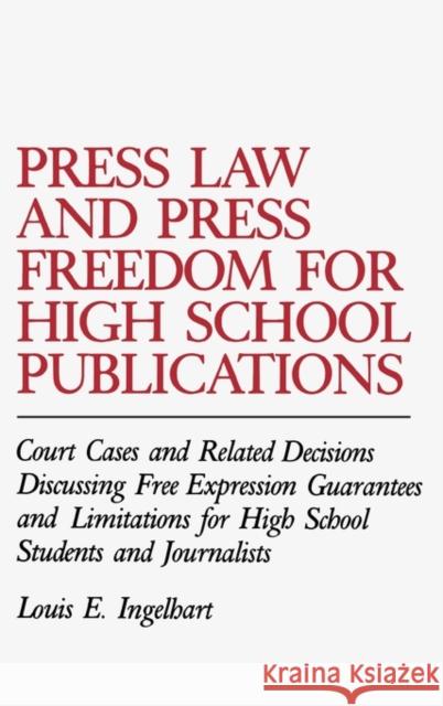 Press Law and Press Freedom for High School Publications: Court Cases and Related Decisions Discussing Free Expression Guarantees and Limitations for Ingelhart, Louis E. 9780313251542 Greenwood Press - książka