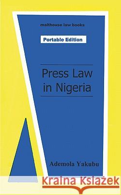 Press Law in Nigeria Ademola Yakubu 9789780230982 Malthouse Press Ltd,Nigeria - książka