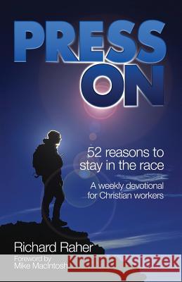 Press On: Fifty-Two Reasons to Stay in the Race Raher, Richard R. 9781424343577 Independent Publisher Services - książka