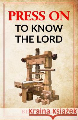 Press on to Know the Lord Ben Diggs 9781093280173 Independently Published - książka