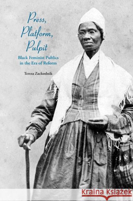 Press, Platform, Pulpit: Black Feminist Publics in the Era of Reform Zackodnik, Teresa 9781572338265 University of Tennessee Press - książka