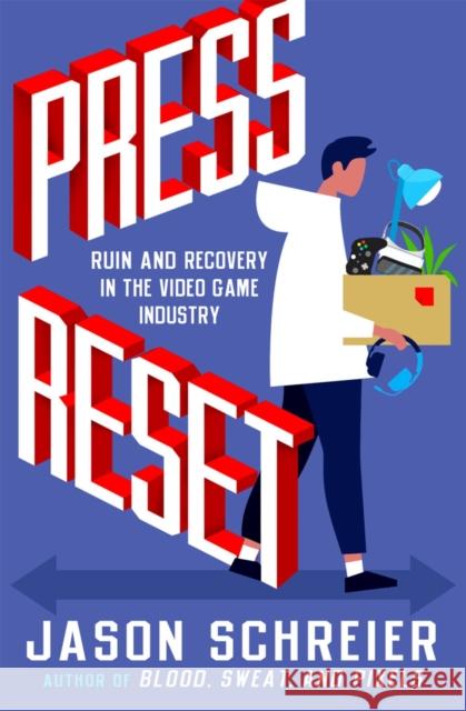 Press Reset: Ruin and Recovery in the Video Game Industry Jason Schreier 9781538735497 Little, Brown & Company - książka