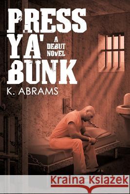 Press YA' Bunk: A Debut Novel Abrams, K. 9781468551983 Authorhouse - książka